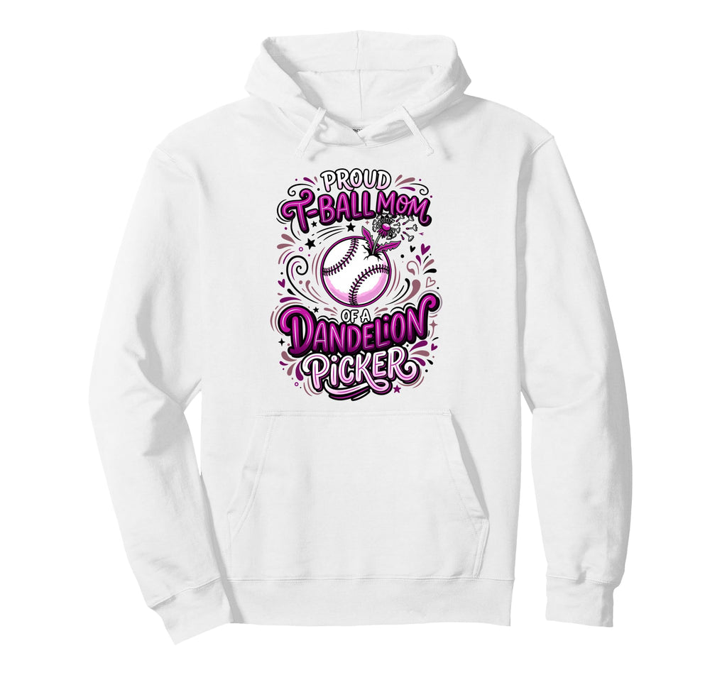 Proud T Ball Mom Dandelion Picker Ball Hoodie - Graphic Print Unisex - T-Shirt, Sweatshirt, Hoodie