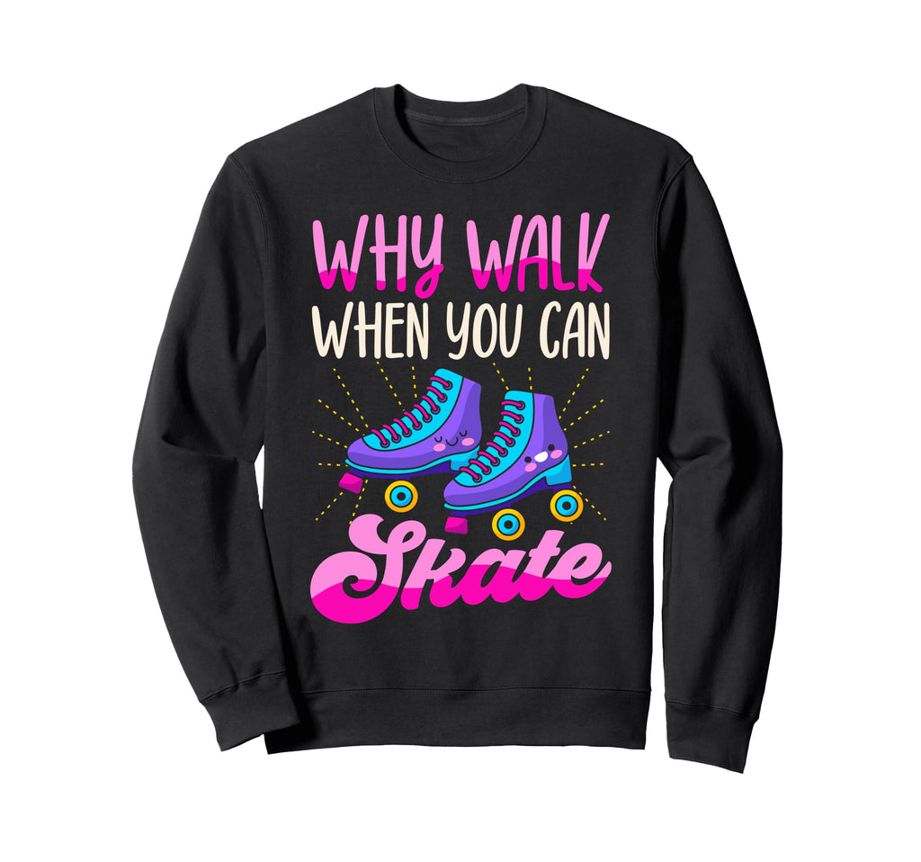 Roller Skating Skate 1970S Why Sweatshirt - Novelty Apparel for Adults - T-Shirt, Sweatshirt, Hoodie