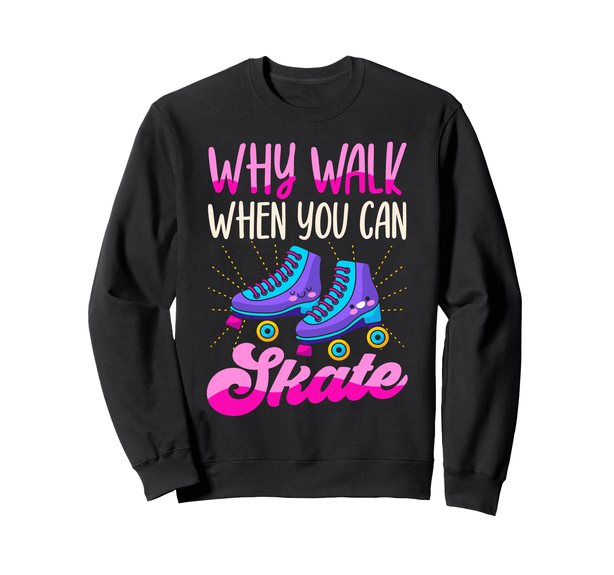 Roller Skating Skate 1970S Why Sweatshirt - Novelty Apparel for Adults - T-Shirt, Sweatshirt, Hoodie