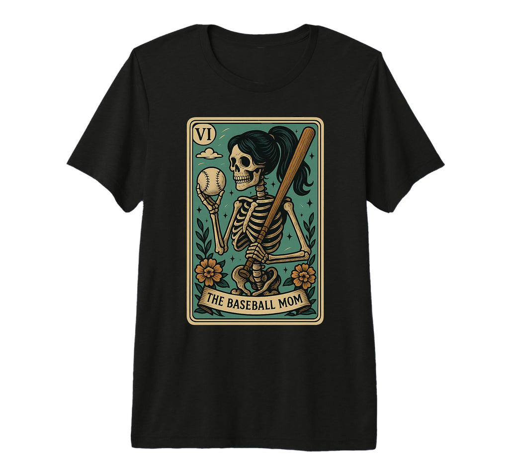 Baseball Mom Tarot Card Skeleton T-Shirt - Novelty Apparel Men Women - T-Shirt, Sweatshirt, Hoodie