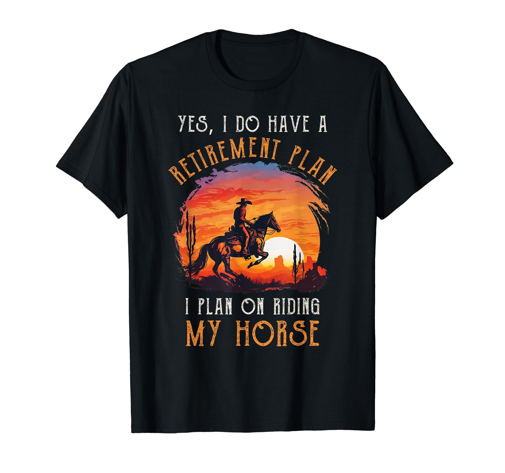 Retirement Plan Riding Horses Cowboy T-Shirt - Trendy Graphic Men Women - T-Shirt, Sweatshirt, Hoodie