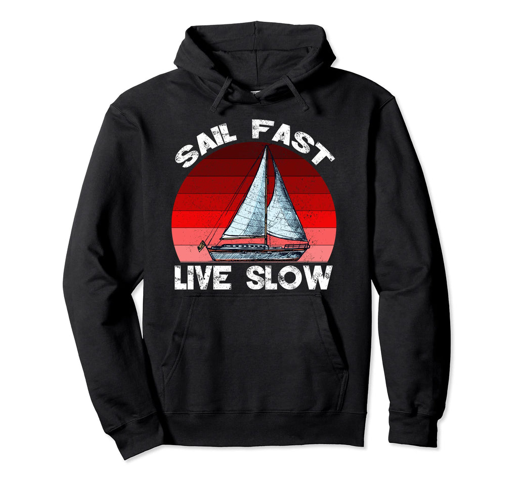 Sail Fast Live Slow Distressed Hoodie - Graphic Print Men Women - T-Shirt, Sweatshirt, Hoodie
