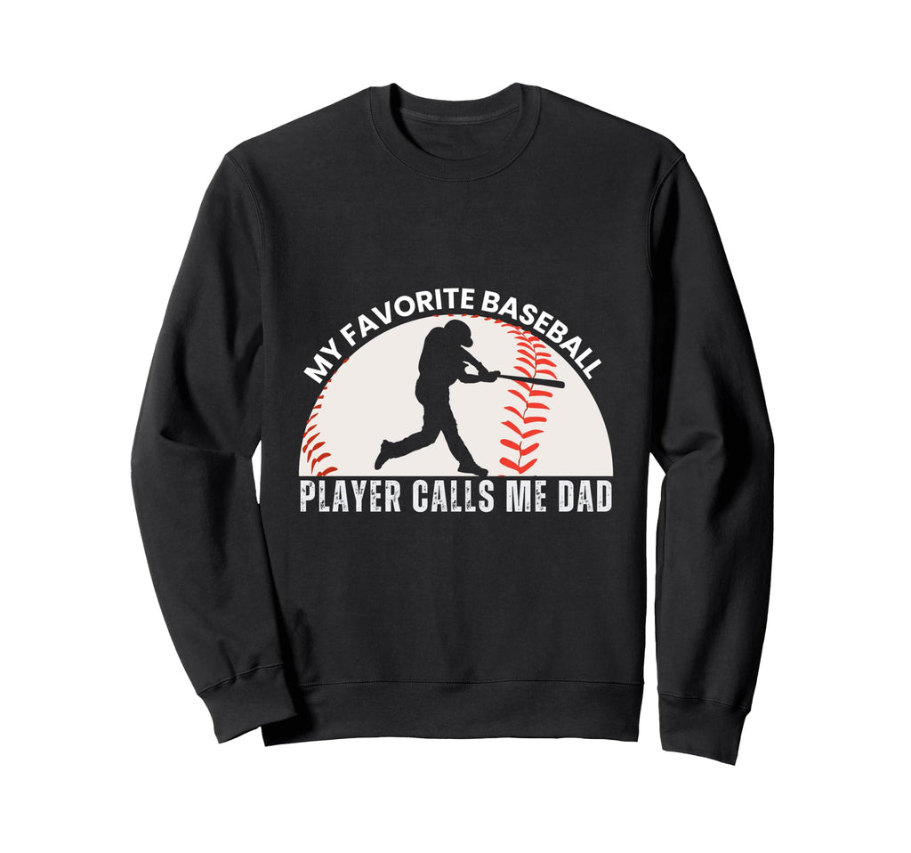 My Favorite Baseball Player Calls Me Sweatshirt - Streetwear Style Unisex - T-Shirt, Sweatshirt, Hoodie