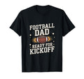 Football Dad Ready Kickoff Game Day T-Shirt - Fun Novelty Design Unisex - T-Shirt, Sweatshirt, Hoodie