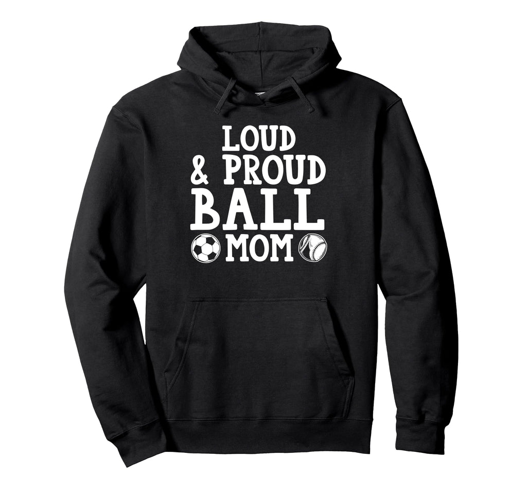 Loud Proud Ball Mom Baseball Hoodie - Unique Graphic Unisex - T-Shirt, Sweatshirt, Hoodie