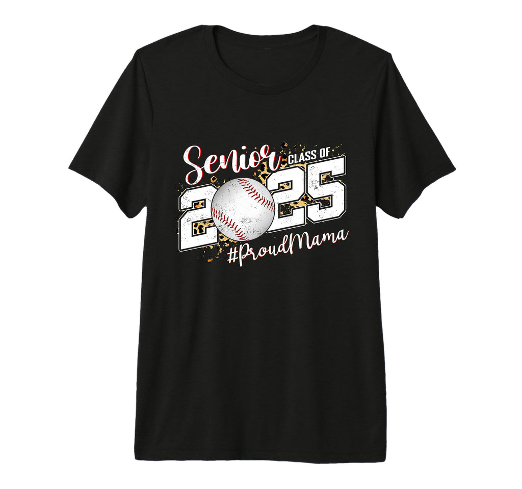 Proud Mama 2025 Senior Baseball Mom T-Shirt - Streetwear Style for Adults - T-Shirt, Sweatshirt, Hoodie