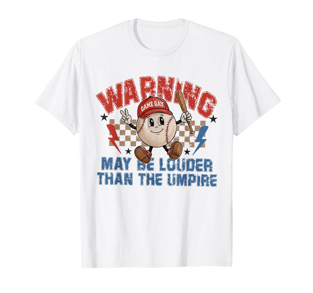 May Be Louder Than Umpire Funny Baseball T-Shirt - Unique Graphic Unisex - T-Shirt, Sweatshirt, Hoodie