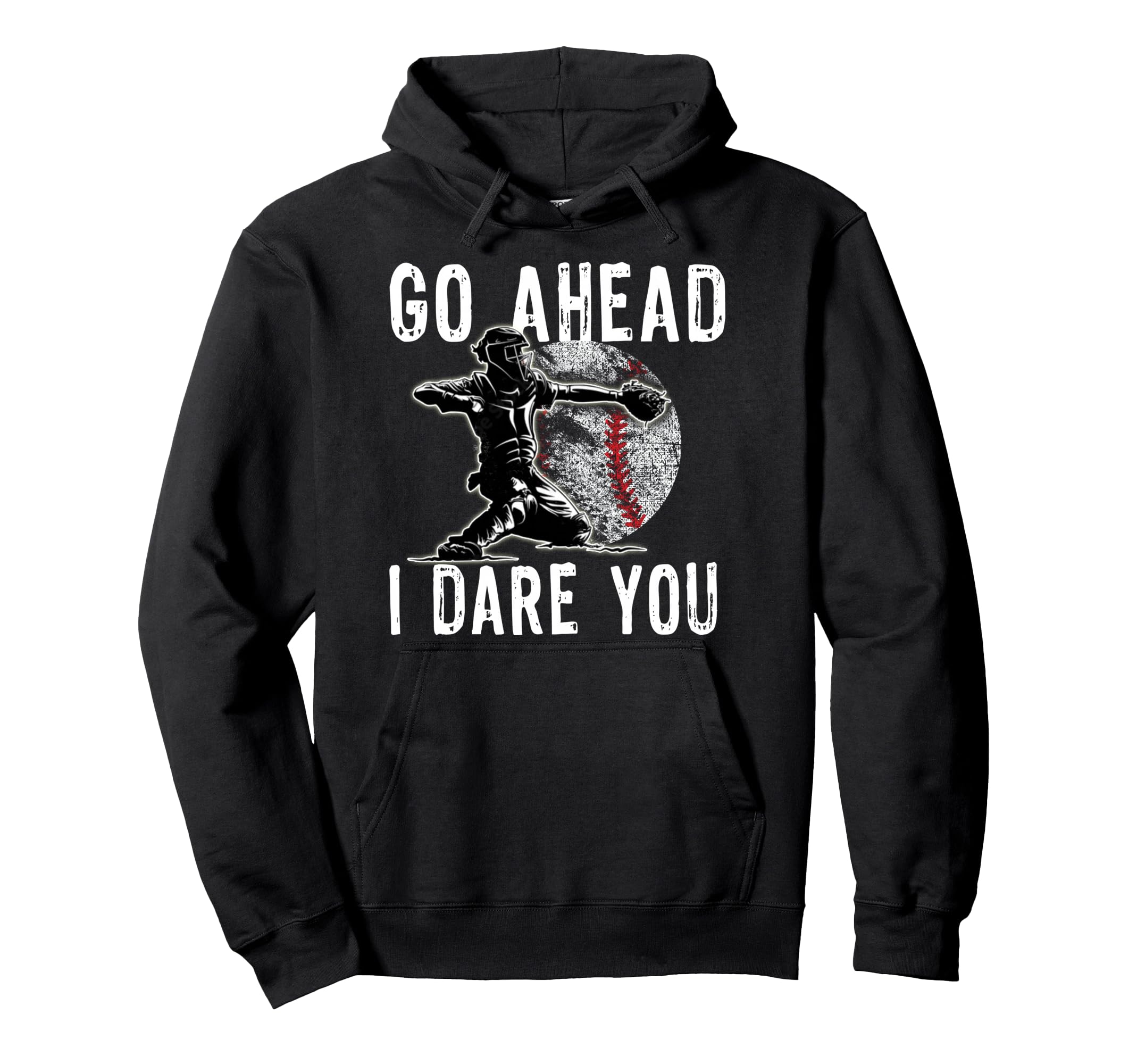 Baseball Catcher Go Ahead I Dare You Hoodie - Fun Novelty Design Unisex - T-Shirt, Sweatshirt, Hoodie
