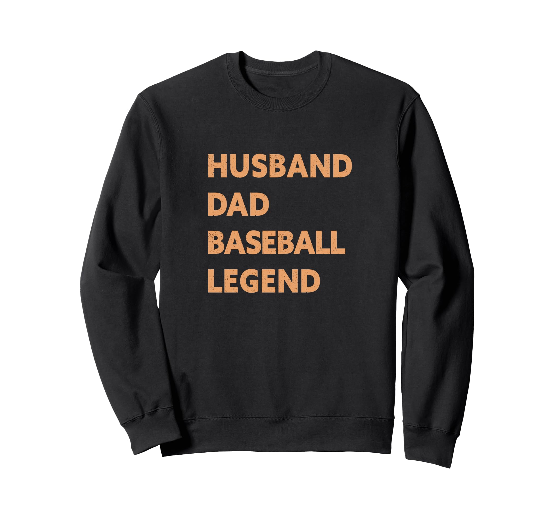 Husband Dad Baseball Legend Funny Sweatshirt - Fun Novelty Design Unisex - T-Shirt, Sweatshirt, Hoodie