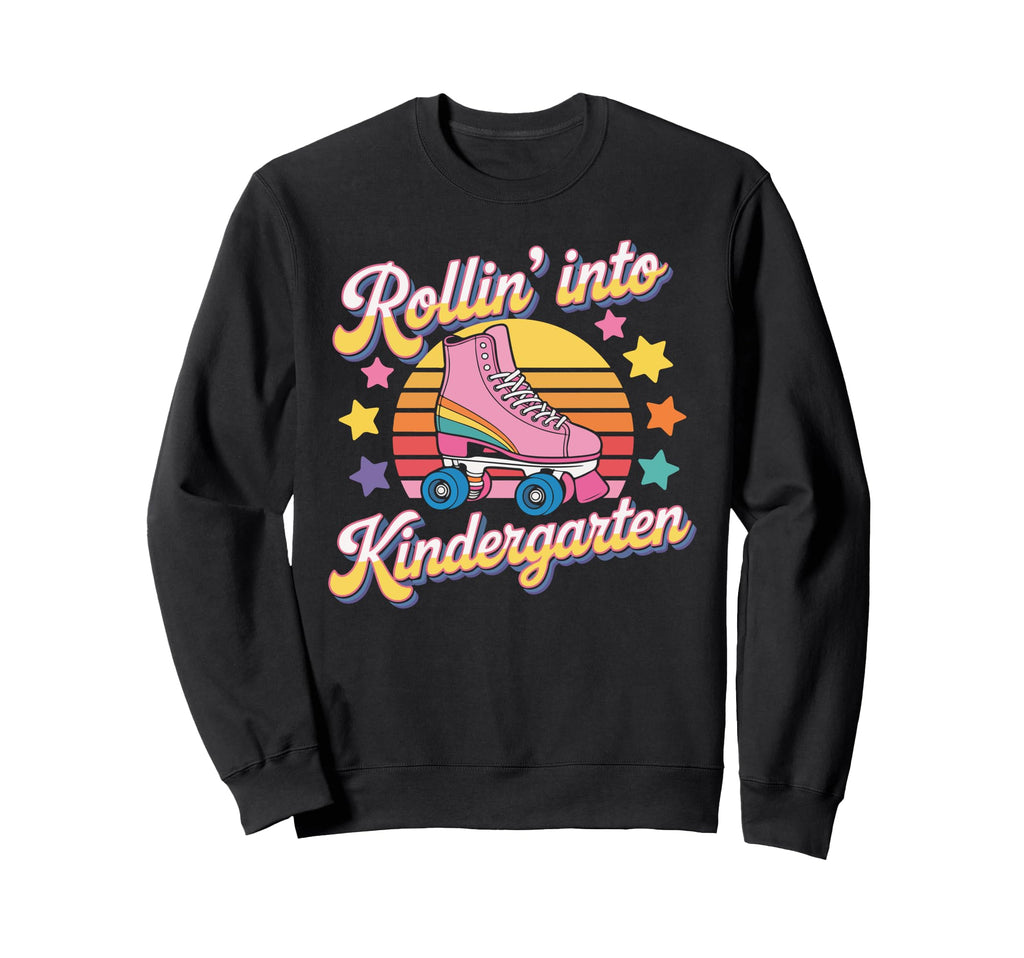Rollin Into Kindergarten Roller Skate Sweatshirt - Novelty Apparel Unisex - T-Shirt, Sweatshirt, Hoodie