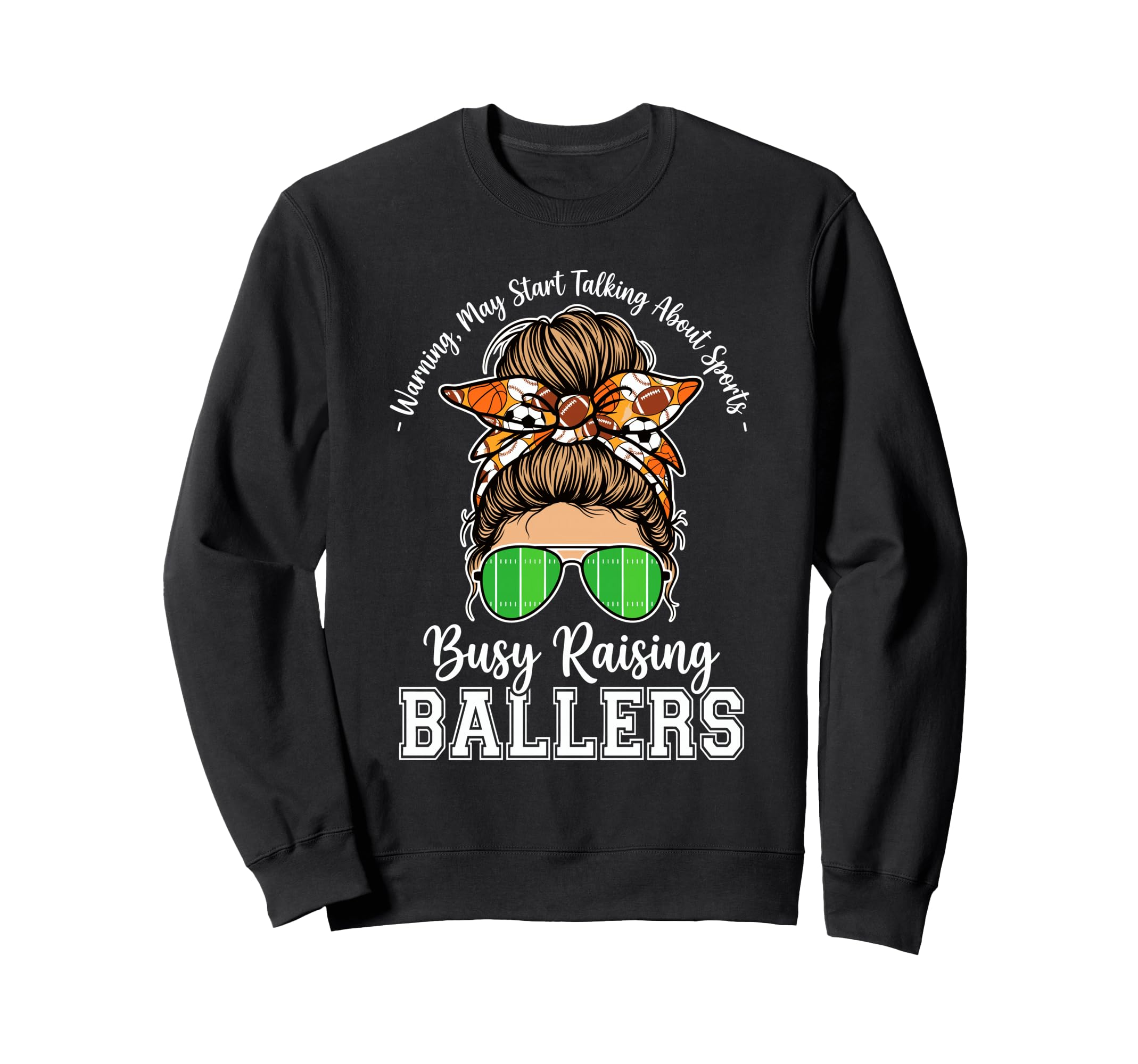 Busy Raising Ballers Warning May Sweatshirt - Aesthetic Graphic for Adults - T-Shirt, Sweatshirt, Hoodie