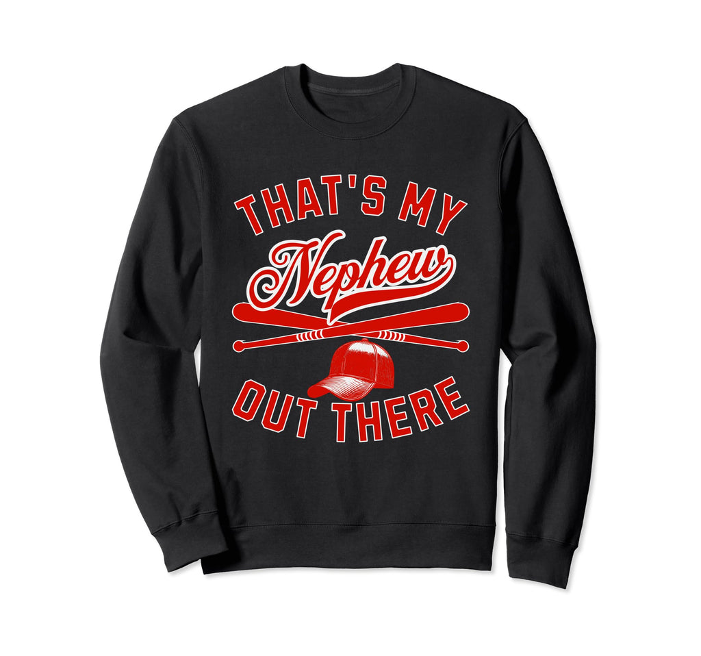 Thats My Nephew Baseball Player Sweatshirt - Custom Art Print Men Women - T-Shirt, Sweatshirt, Hoodie