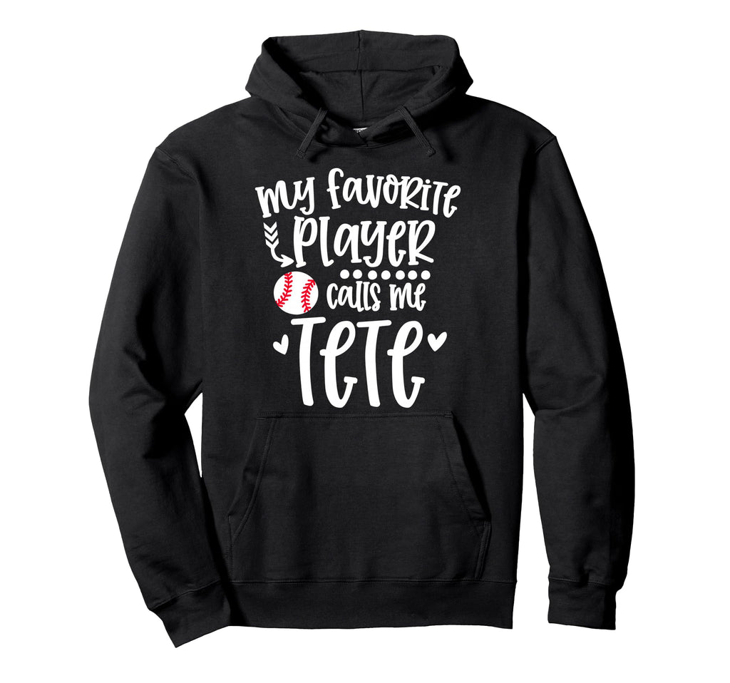 My Favorite Baseball Player Calls Me Tete Hoodie - Graphic Print Unisex - T-Shirt, Sweatshirt, Hoodie