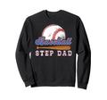 Baseball Step Dad Baseball Player Sweatshirt - Unique Graphic Unisex - T-Shirt, Sweatshirt, Hoodie