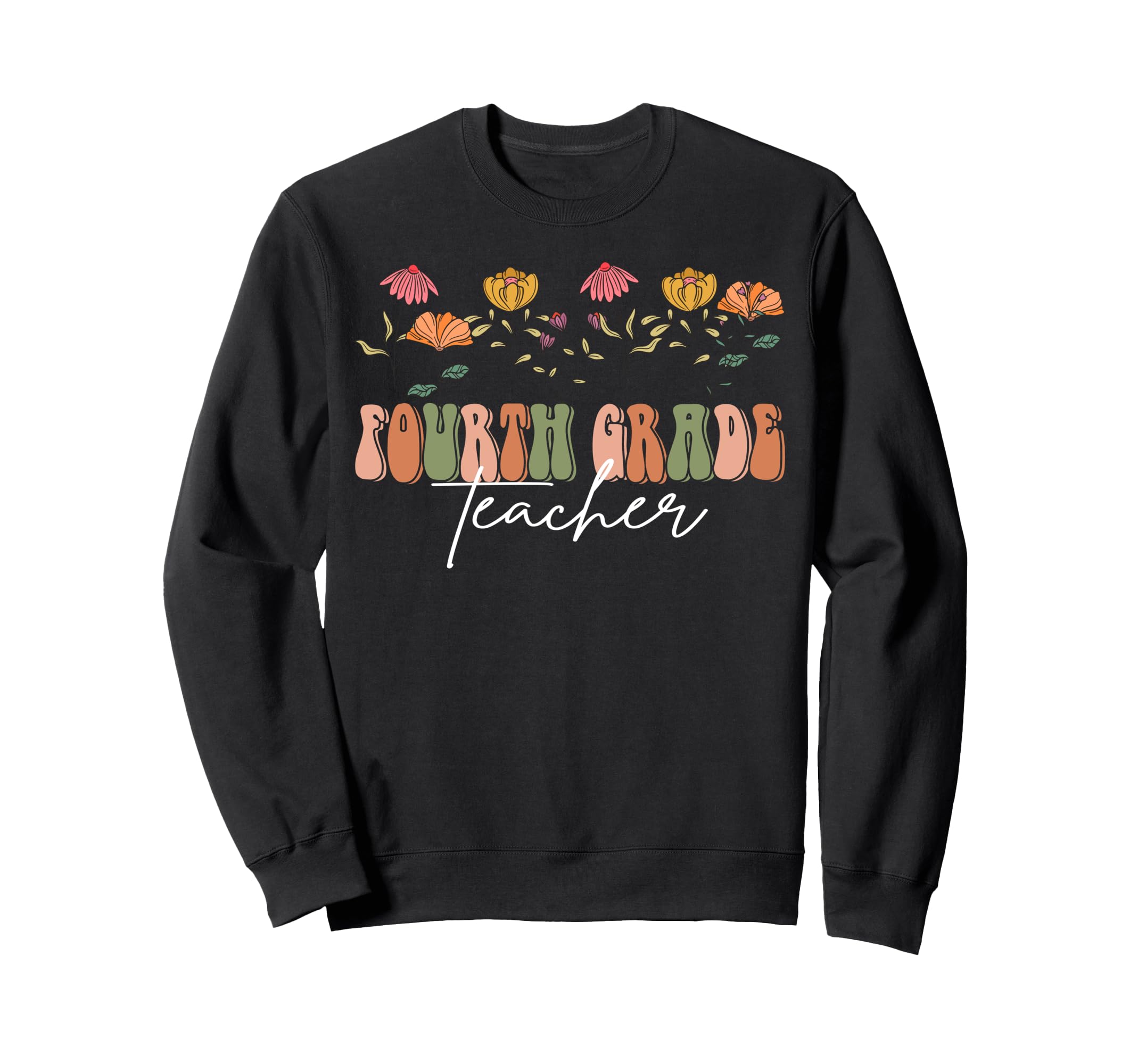 Boho Floral Fourth Grade Teacher Sweatshirt - Custom Art Print for Adults - T-Shirt, Sweatshirt, Hoodie