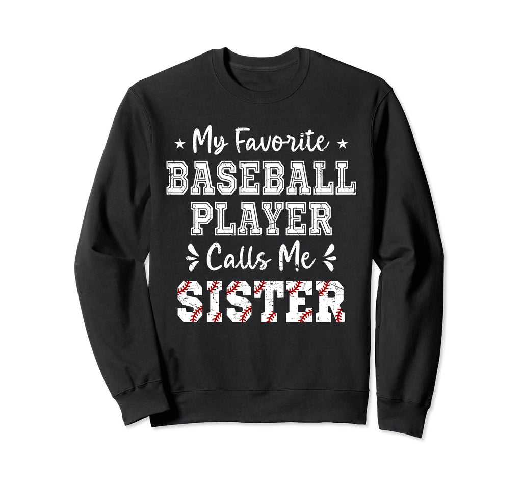 Baseball Sister My Favorite Baseball Sweatshirt - Graphic Print Men Women - T-Shirt, Sweatshirt, Hoodie