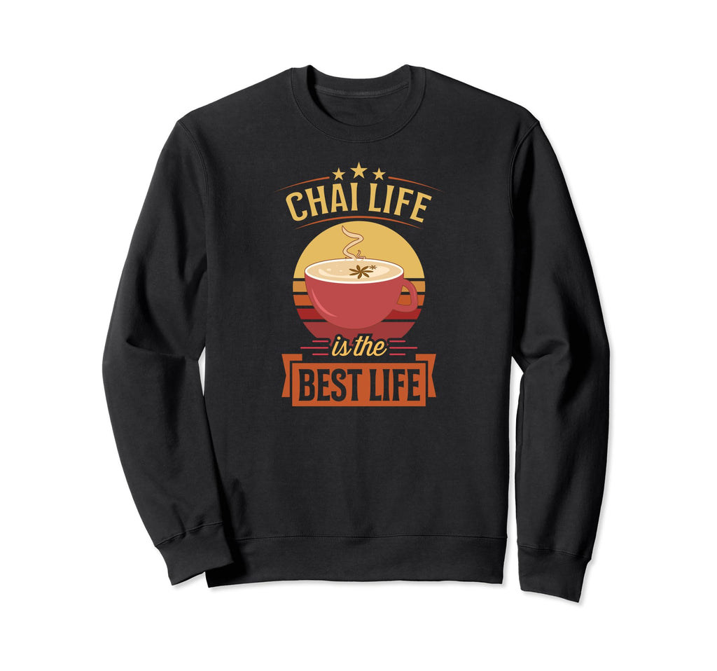Chai Life Is Best Life Diner Chai Sweatshirt - Casual Everyday Wear Unisex - T-Shirt, Sweatshirt, Hoodie