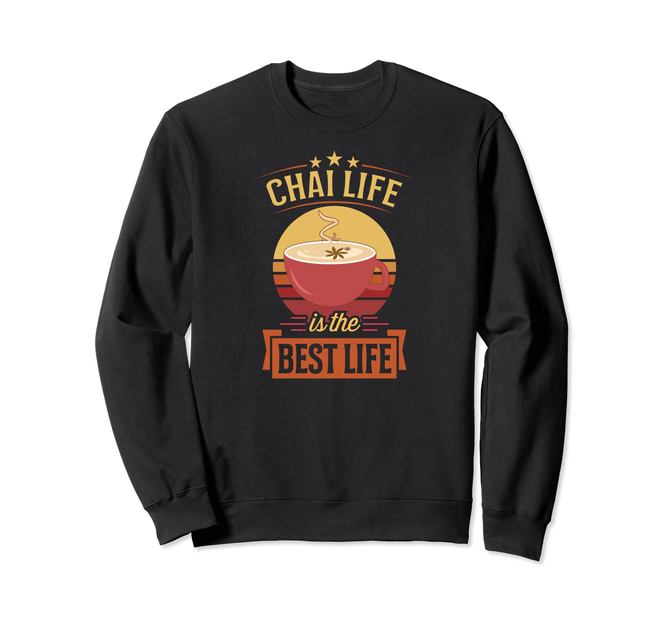 Chai Life Is Best Life Diner Chai Sweatshirt - Casual Everyday Wear Unisex - T-Shirt, Sweatshirt, Hoodie