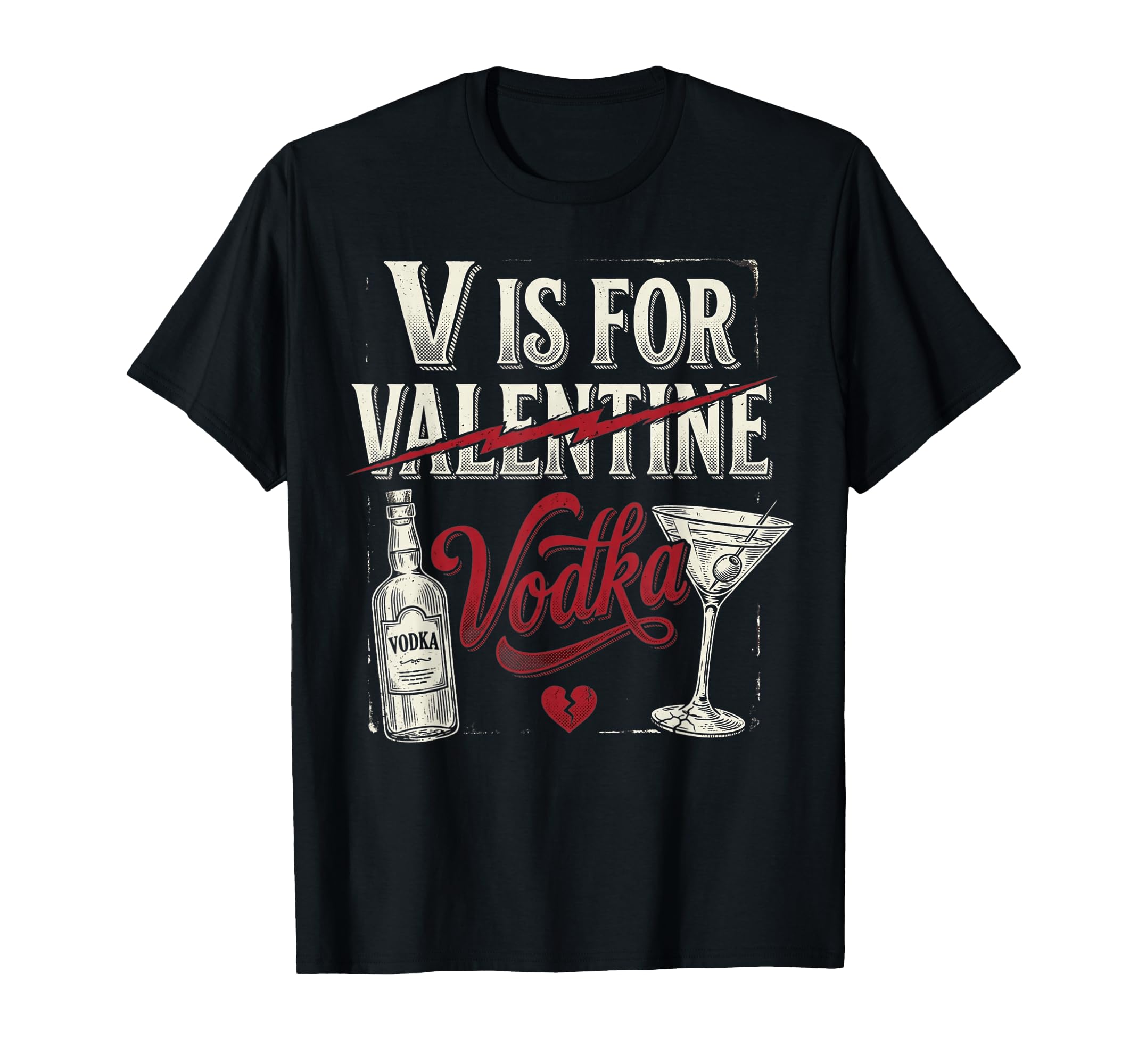 V Is Vodka Funny Anti Valentines Day T-Shirt - Streetwear Style for Adults - T-Shirt, Sweatshirt, Hoodie