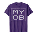 Myob Funny Acronym T-Shirt - Graphic Print Men Women - T-Shirt, Sweatshirt, Hoodie