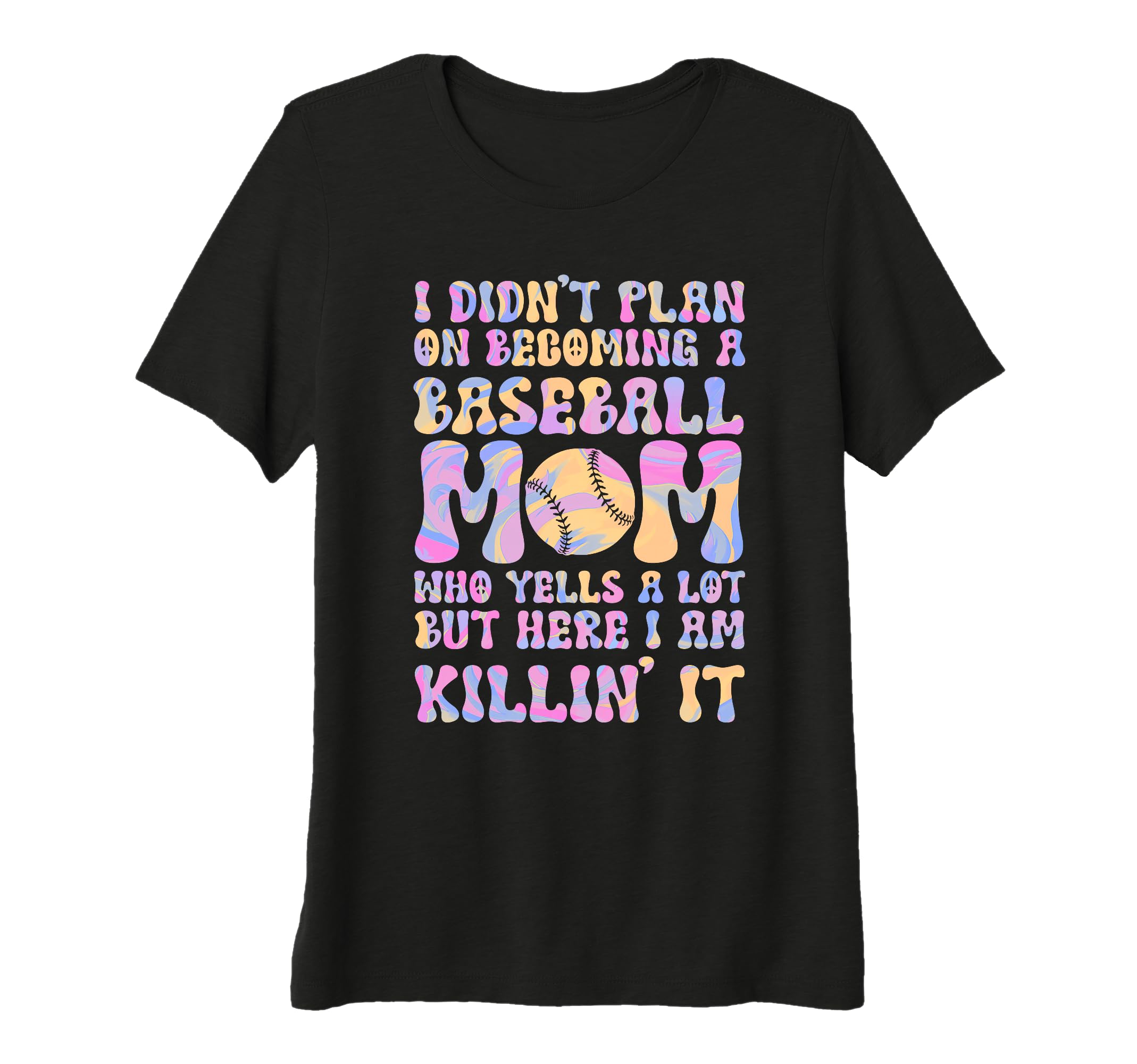 I Didnt Plan Becoming Baseball Mom T-Shirt - Novelty Apparel Men Women - T-Shirt, Sweatshirt, Hoodie