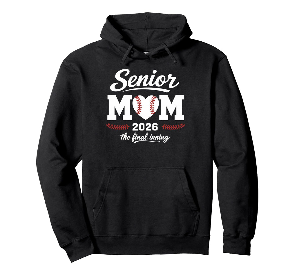 Baseball Senior Mom 2026 Final Inning Hoodie - Novelty Apparel Men Women - T-Shirt, Sweatshirt, Hoodie