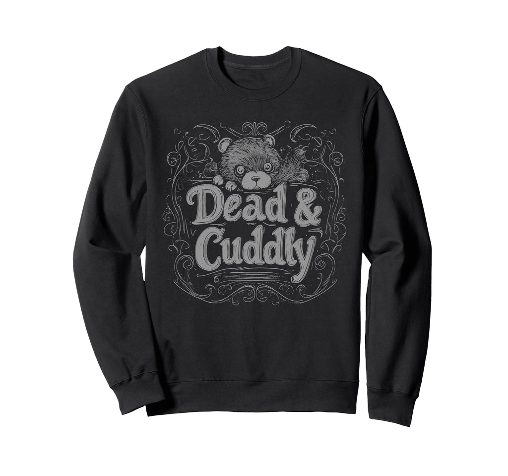 Dead And Cuddly Gothic Alt Sweatshirt - Fun Novelty Design for Adults - T-Shirt, Sweatshirt, Hoodie