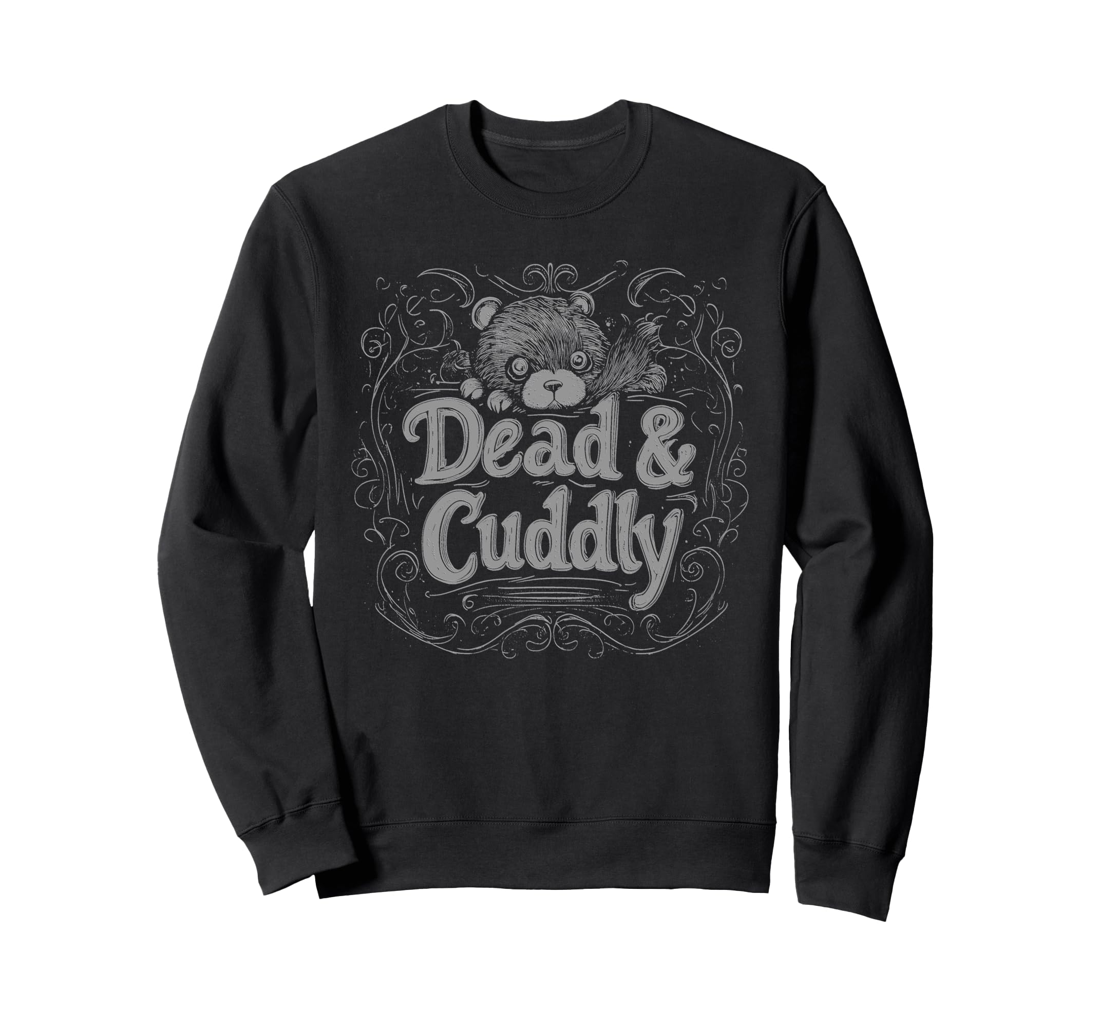 Dead And Cuddly Gothic Alt Sweatshirt - Fun Novelty Design for Adults - T-Shirt, Sweatshirt, Hoodie