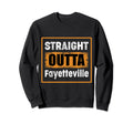Straight Outta Fayetteville Usa Sweatshirt - Novelty Apparel for Adults - T-Shirt, Sweatshirt, Hoodie