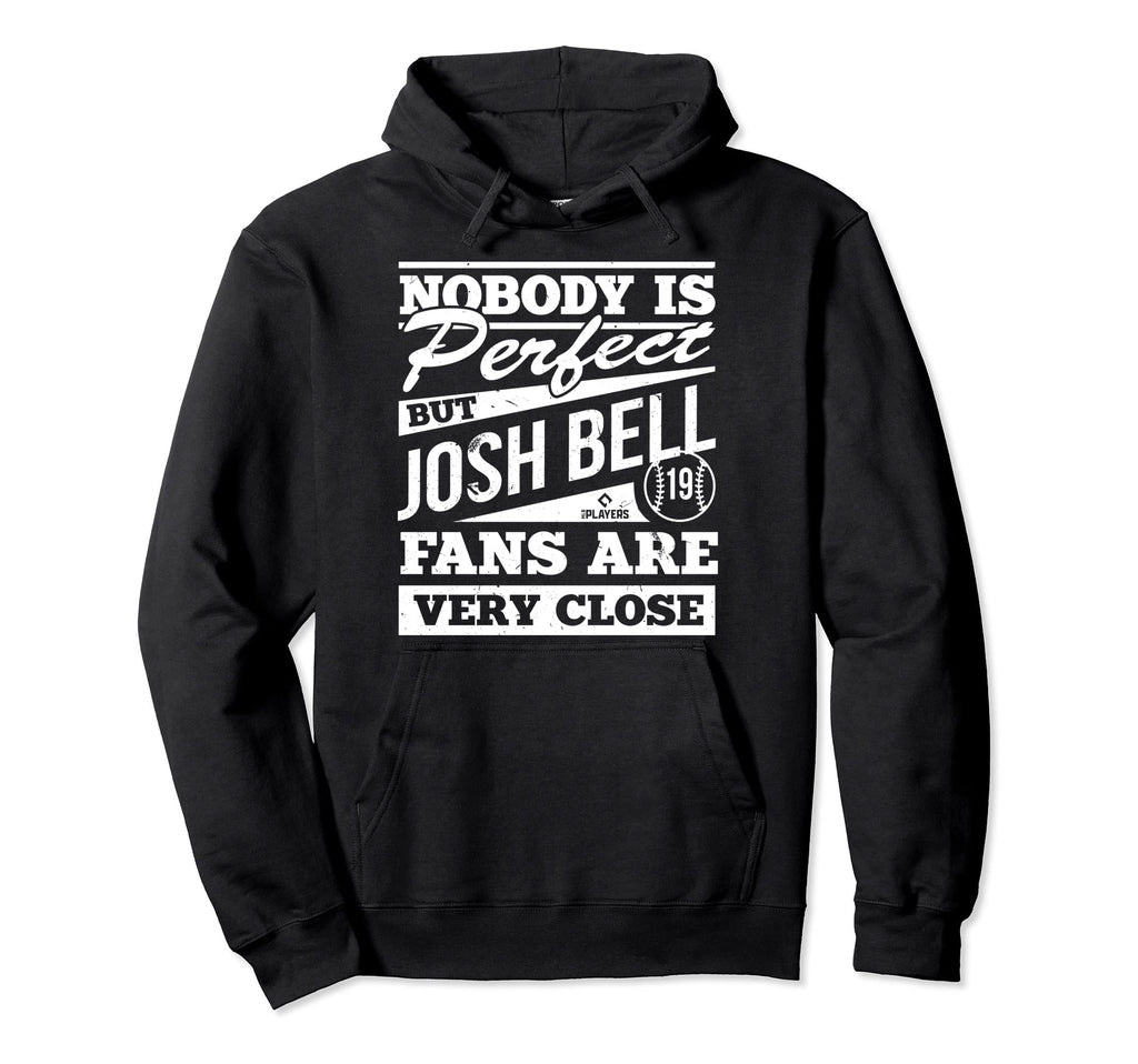 Nobody Is Josh Bell Fans Baseball Hoodie - Fun Novelty Design for Adults - T-Shirt, Sweatshirt, Hoodie