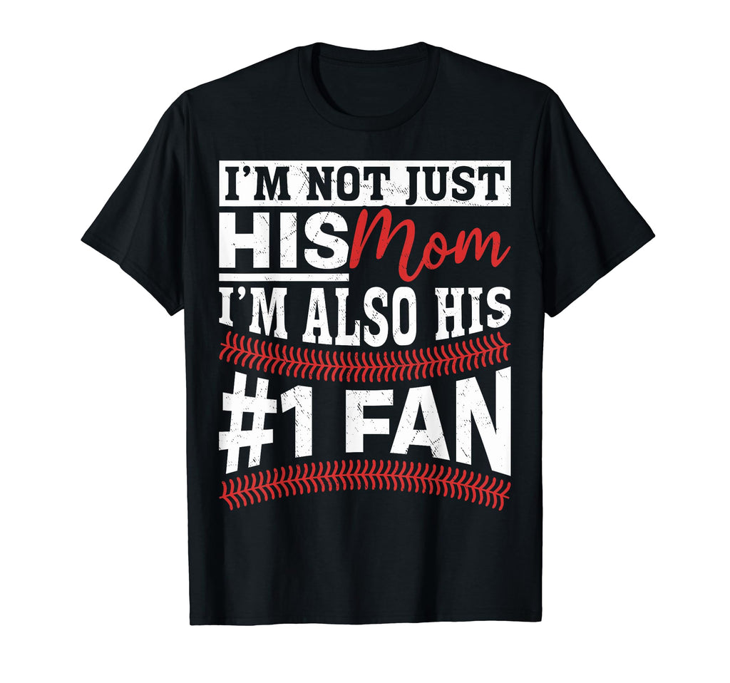 Funny Im Not Just His Mom Baseball T-Shirt - Fun Novelty Design Unisex - T-Shirt, Sweatshirt, Hoodie