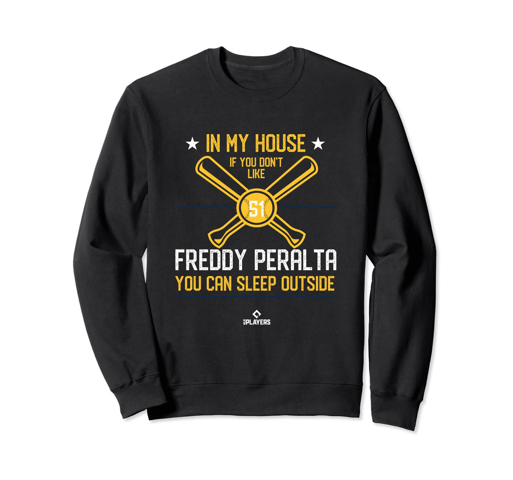 My House Freddy Peralta Mlbpa Funny Sweatshirt - Graphic Print Unisex - T-Shirt, Sweatshirt, Hoodie