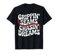 Grippin Seams Chasin Dreams Baseball T-Shirt - Novelty Apparel Men Women - T-Shirt, Sweatshirt, Hoodie