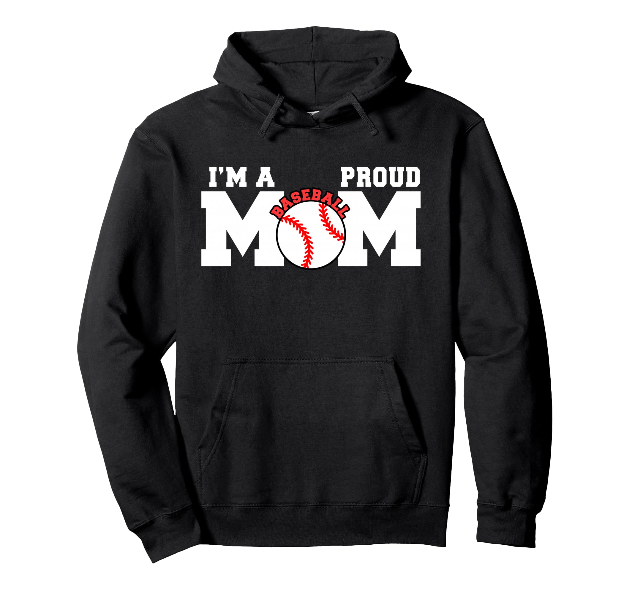 Im Proud Mom Funny Baseball Mom Hoodie - Fun Novelty Design Unisex - T-Shirt, Sweatshirt, Hoodie