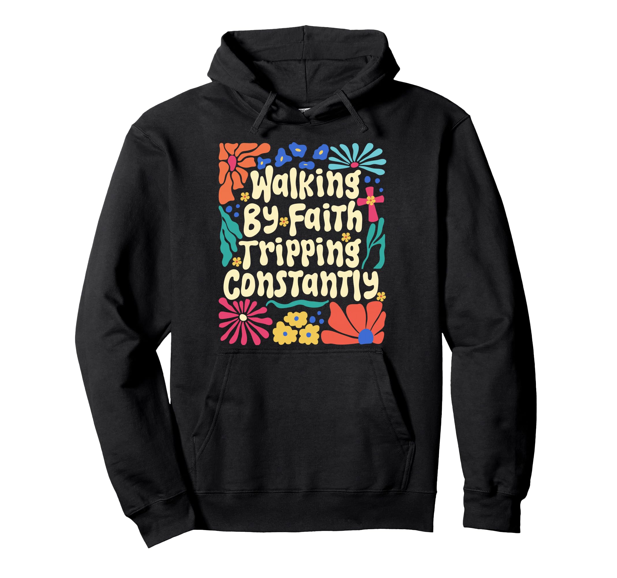Walking Faith Tripping Constantly Boho Hoodie - Graphic Print for Adults - T-Shirt, Sweatshirt, Hoodie