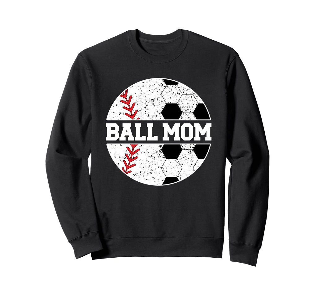 Ball Mom Baseball Soccer Mom Sweatshirt - Streetwear Style for Adults - T-Shirt, Sweatshirt, Hoodie