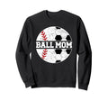 Ball Mom Baseball Soccer Mom Sweatshirt - Streetwear Style for Adults - T-Shirt, Sweatshirt, Hoodie