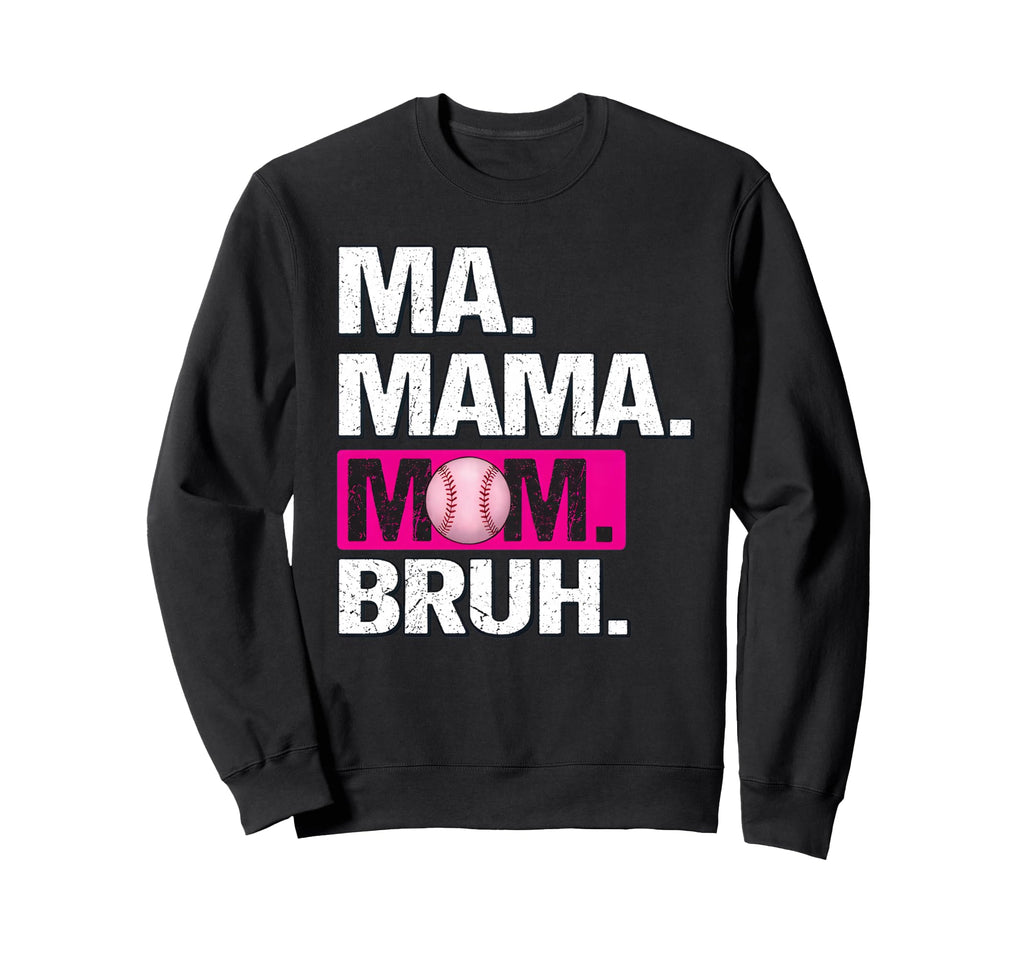 Ma Mama Mom Bruh Baseball Mom Mothers Sweatshirt - Custom Art Print Unisex - T-Shirt, Sweatshirt, Hoodie