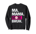 Ma Mama Mom Bruh Baseball Mom Mothers Sweatshirt - Custom Art Print Unisex - T-Shirt, Sweatshirt, Hoodie