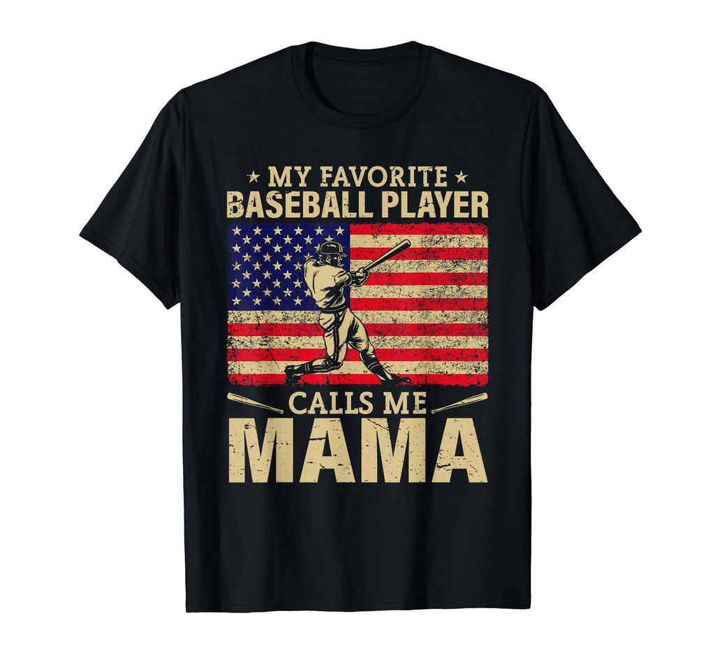 My Favorite Baseball Player Calls Me Mama T-Shirt - Unique Graphic Unisex - T-Shirt, Sweatshirt, Hoodie
