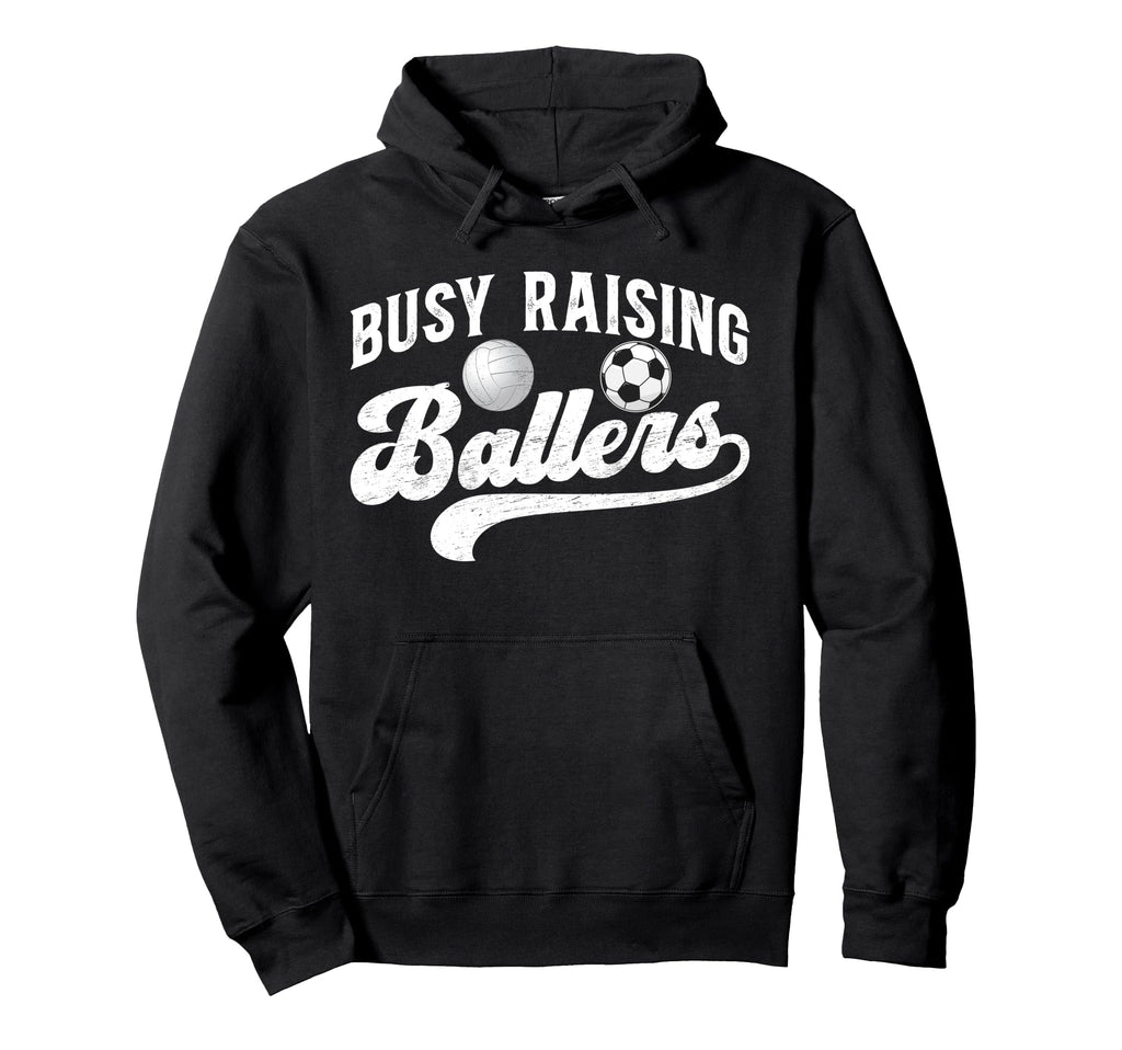 Busy Raising Ballers Volleyball Soccer Hoodie - Unique Graphic for Adults - T-Shirt, Sweatshirt, Hoodie