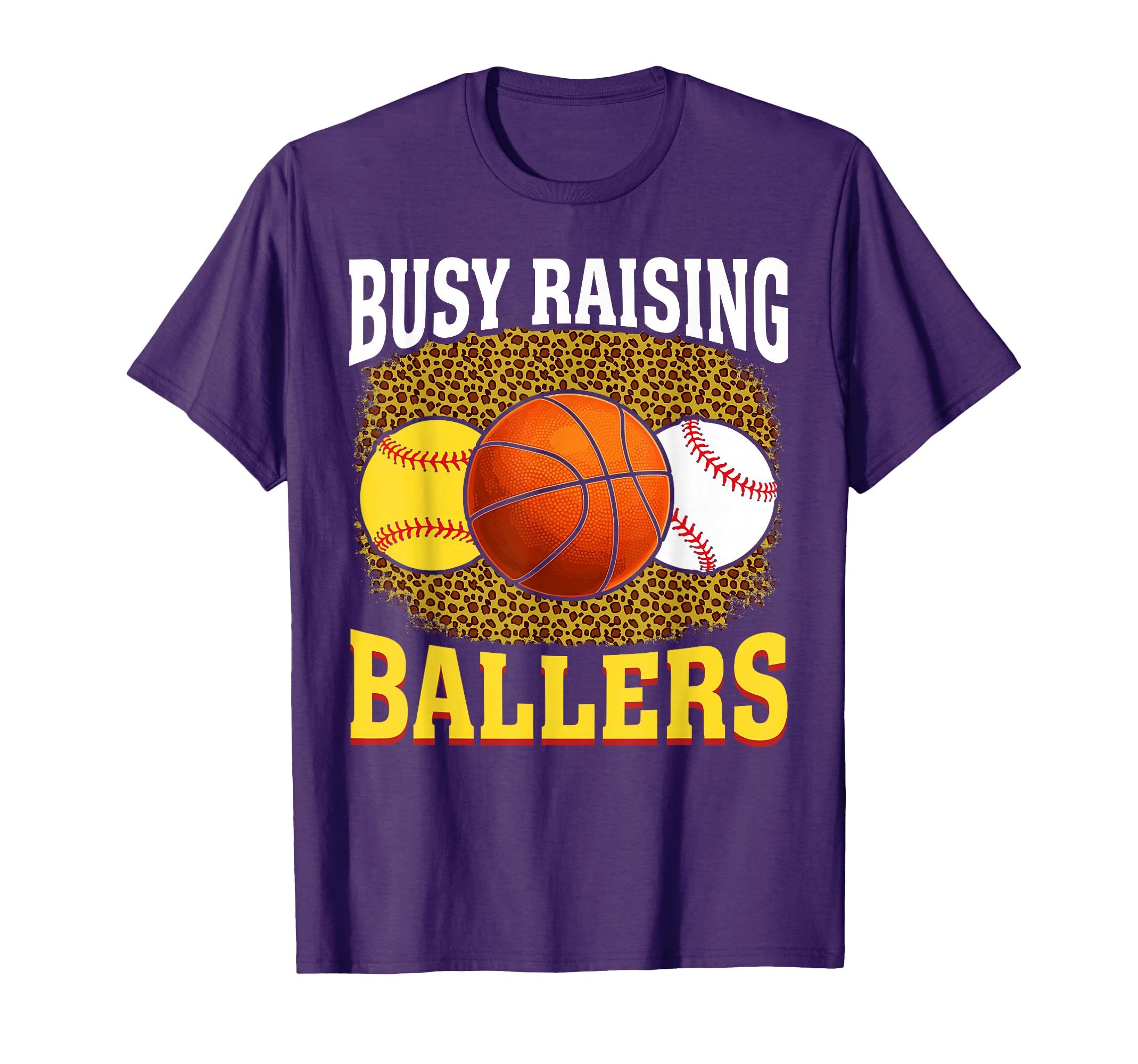 Busy Raising Ballers Softball Basketball T-Shirt - Streetwear Style Unisex - T-Shirt, Sweatshirt, Hoodie
