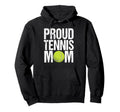 Proud Tennis Mom Game Day Sports Hoodie - Aesthetic Graphic Men Women - T-Shirt, Sweatshirt, Hoodie