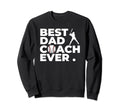 Best Baseball Dad Coach Ever Sweatshirt - Graphic Print Unisex - T-Shirt, Sweatshirt, Hoodie