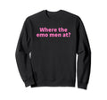 Where Emo Funny Y2K Aesthetic Sweatshirt - Novelty Apparel Men Women - T-Shirt, Sweatshirt, Hoodie