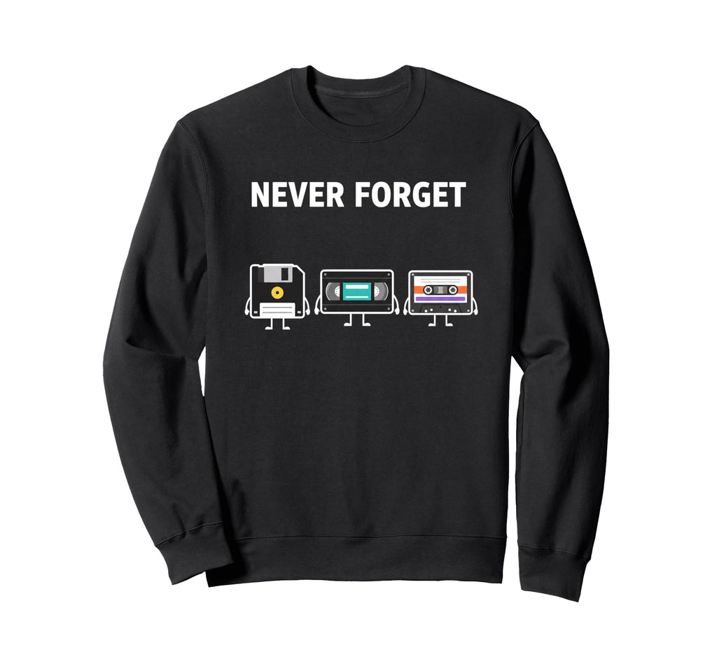 Never Forget Floppy Tape Vhs Sweatshirt - Casual Everyday Wear Unisex - T-Shirt, Sweatshirt, Hoodie
