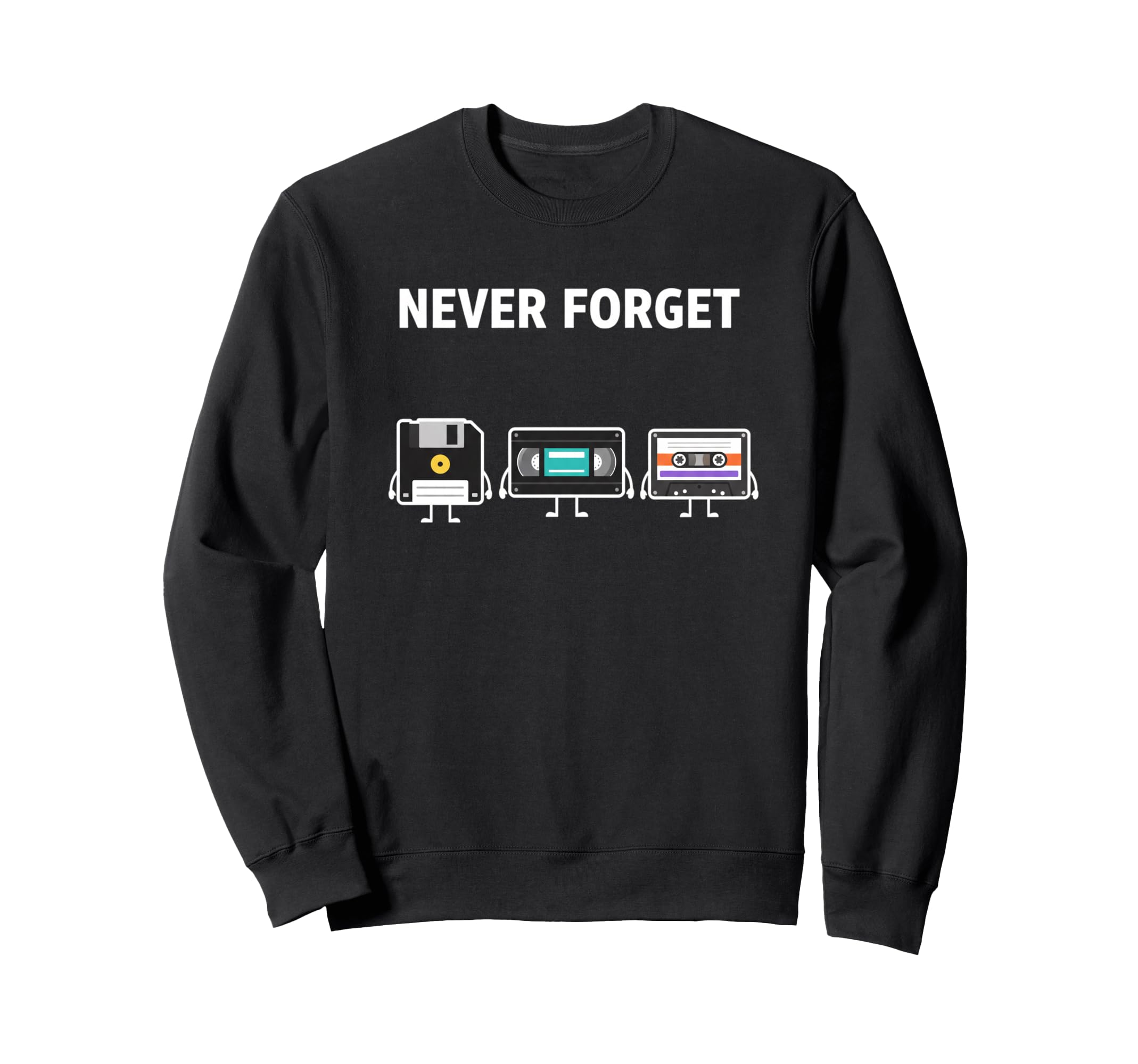 Never Forget Floppy Tape Vhs Sweatshirt - Casual Everyday Wear Unisex - T-Shirt, Sweatshirt, Hoodie