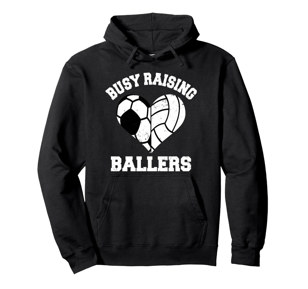Busy Raising Ballers Soccer Hoodie - Fun Novelty Design Men Women - T-Shirt, Sweatshirt, Hoodie