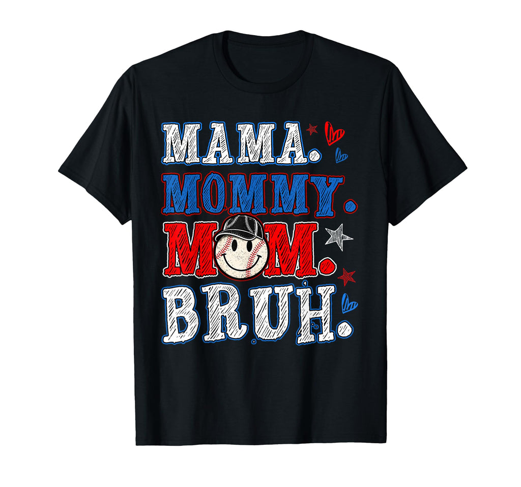 Mama Mommy Mom Bruh Baseball Funny T-Shirt - Unique Graphic Men Women - T-Shirt, Sweatshirt, Hoodie