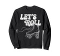Roller Skating Skate 1970S Lets Sweatshirt - Novelty Apparel for Adults - T-Shirt, Sweatshirt, Hoodie